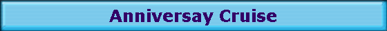 Anniversay Cruise