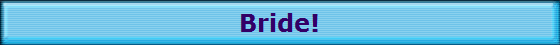 Bride!