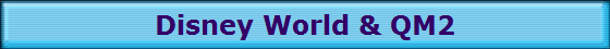 Disney World & QM2