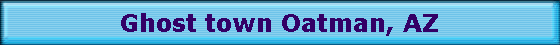 Ghost town Oatman, AZ