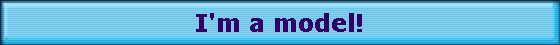 I'm a model!