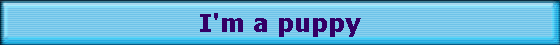 I'm a puppy