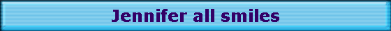 Jennifer all smiles