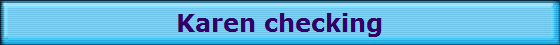 Karen checking