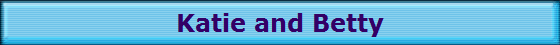 Katie and Betty