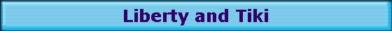 Liberty and Tiki