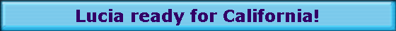 Lucia ready for California!