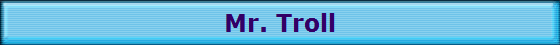 Mr. Troll