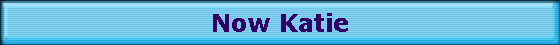 Now Katie