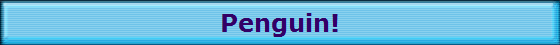 Penguin!