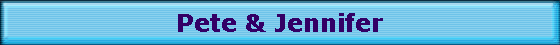 Pete & Jennifer