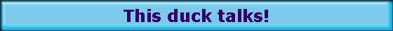 This duck talks!